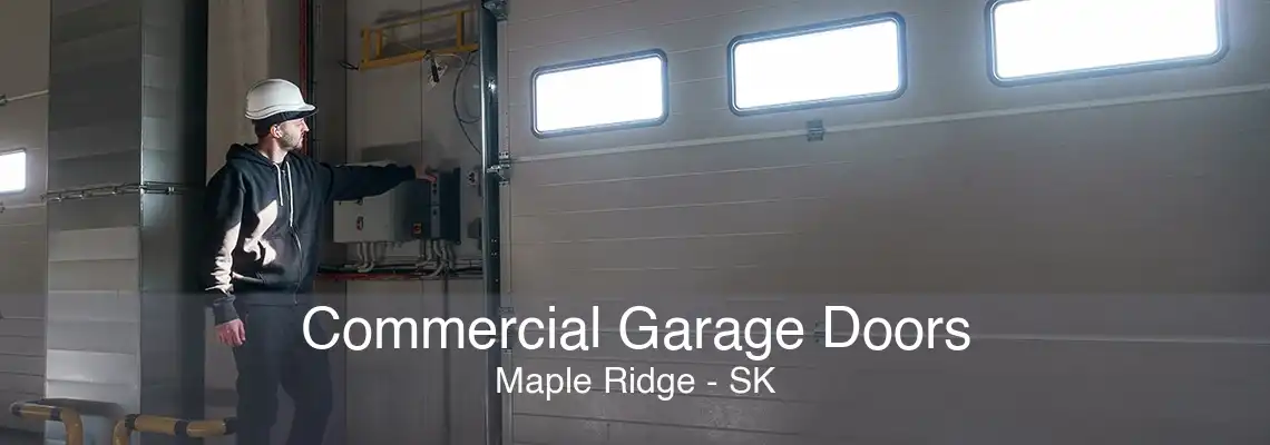 Commercial Garage Doors Maple Ridge - SK