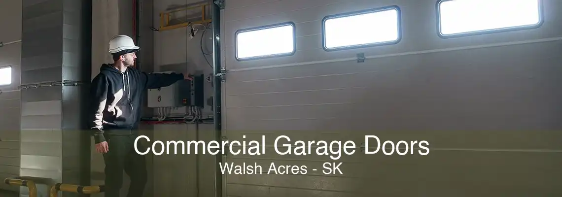 Commercial Garage Doors Walsh Acres - SK