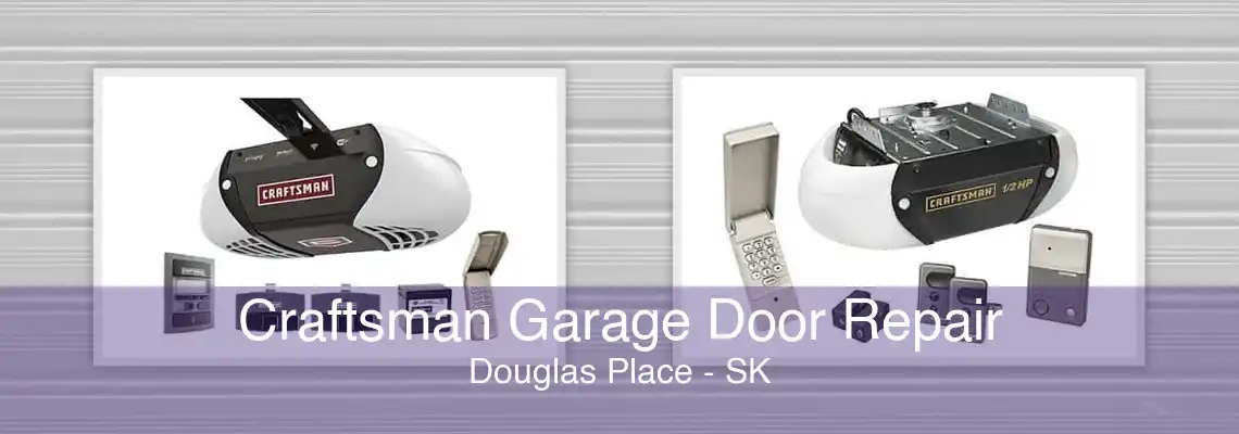 Craftsman Garage Door Repair Douglas Place - SK