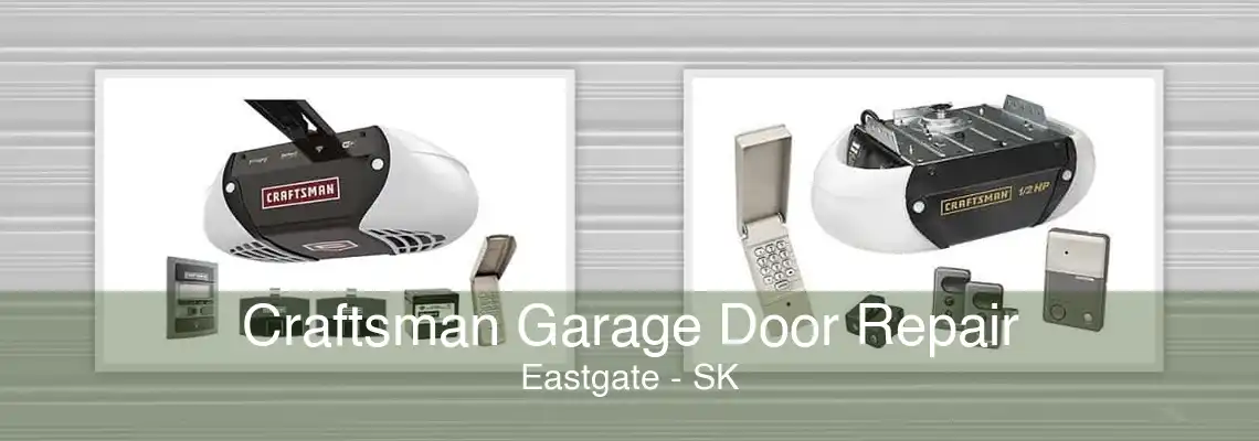 Craftsman Garage Door Repair Eastgate - SK