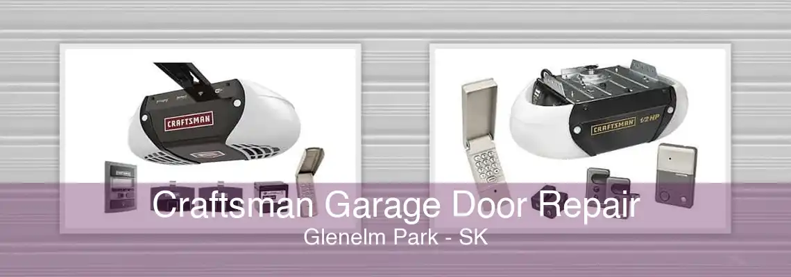Craftsman Garage Door Repair Glenelm Park - SK