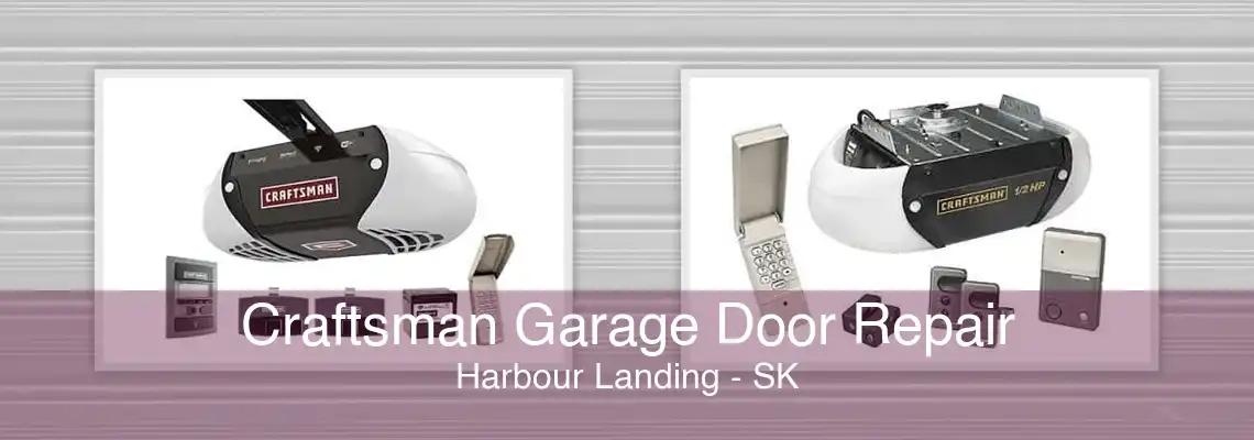 Craftsman Garage Door Repair Harbour Landing - SK