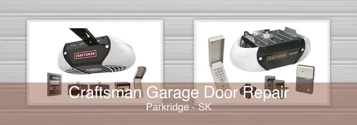 Craftsman Garage Door Repair Parkridge - SK