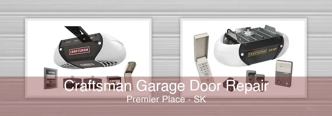Craftsman Garage Door Repair Premier Place - SK