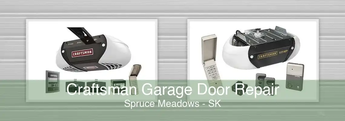 Craftsman Garage Door Repair Spruce Meadows - SK
