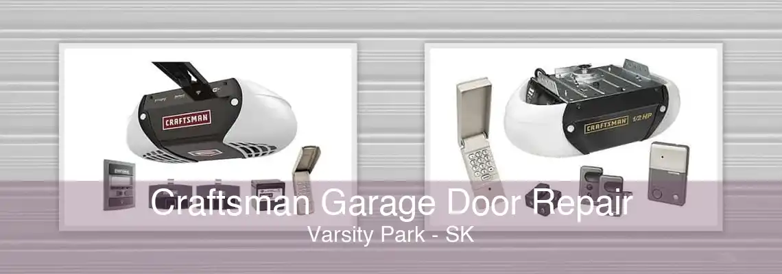 Craftsman Garage Door Repair Varsity Park - SK