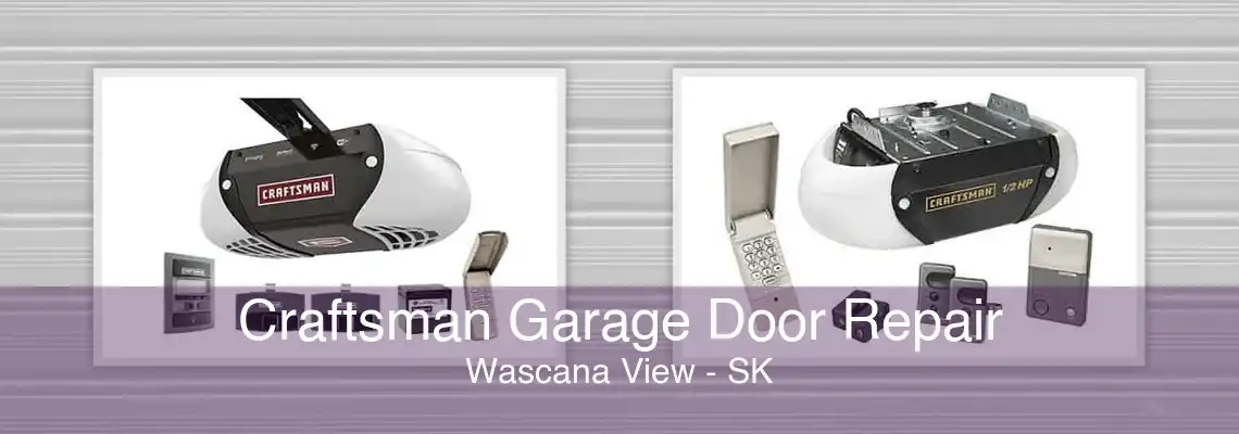 Craftsman Garage Door Repair Wascana View - SK