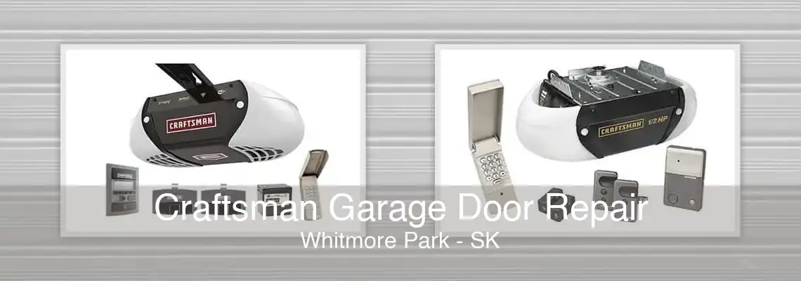 Craftsman Garage Door Repair Whitmore Park - SK