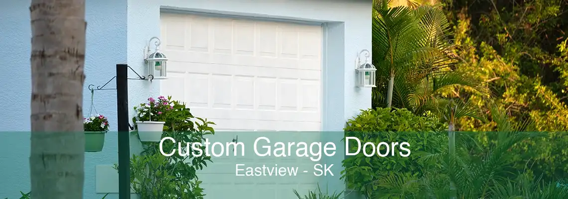 Custom Garage Doors Eastview - SK