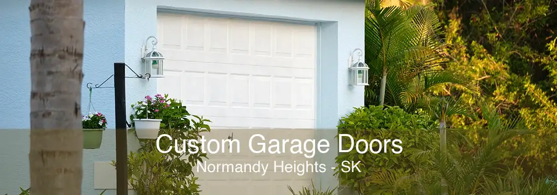 Custom Garage Doors Normandy Heights - SK