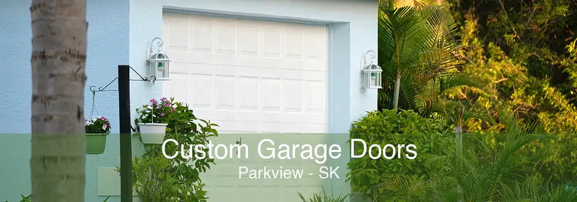 Custom Garage Doors Parkview - SK