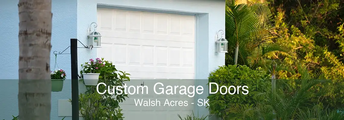 Custom Garage Doors Walsh Acres - SK
