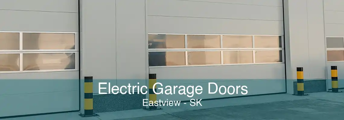 Electric Garage Doors Eastview - SK