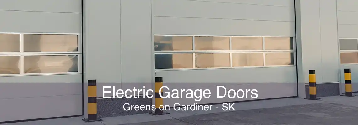 Electric Garage Doors Greens on Gardiner - SK