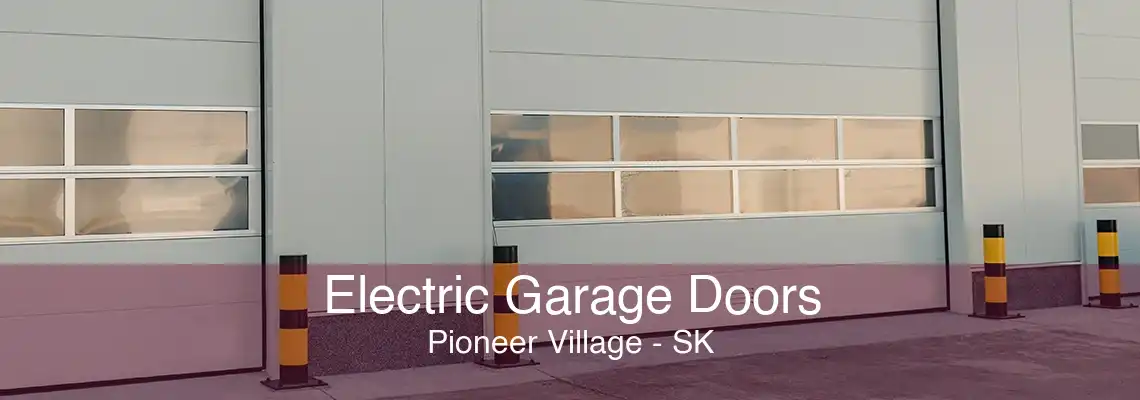 Electric Garage Doors Pioneer Village - SK