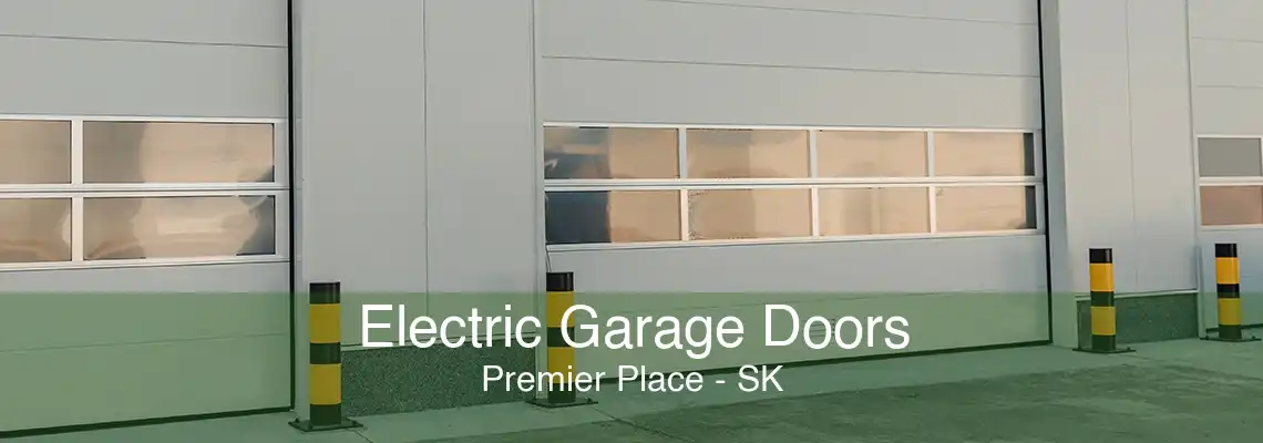 Electric Garage Doors Premier Place - SK