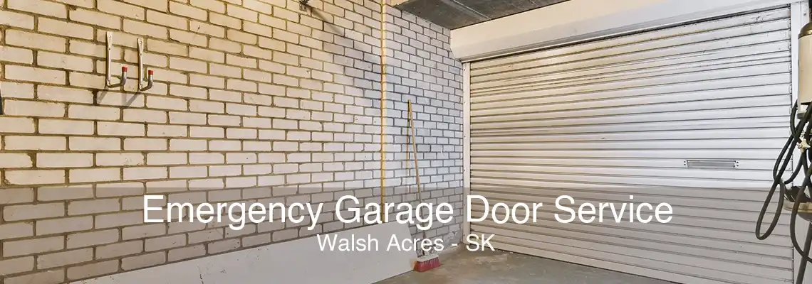 Emergency Garage Door Service Walsh Acres - SK