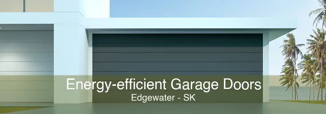 Energy-efficient Garage Doors Edgewater - SK