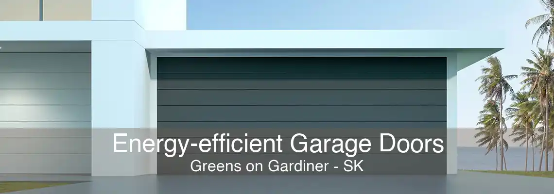Energy-efficient Garage Doors Greens on Gardiner - SK