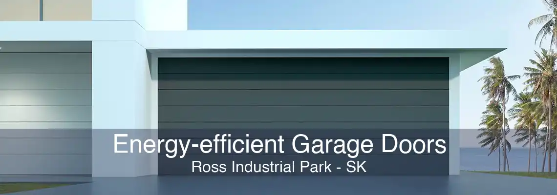 Energy-efficient Garage Doors Ross Industrial Park - SK