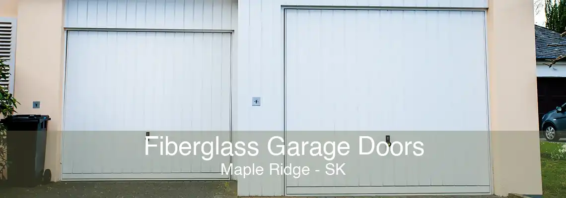 Fiberglass Garage Doors Maple Ridge - SK