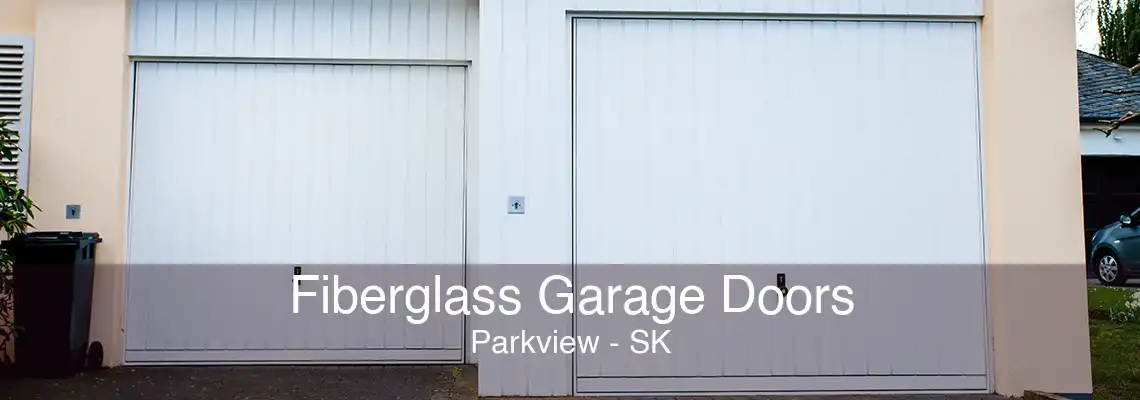 Fiberglass Garage Doors Parkview - SK
