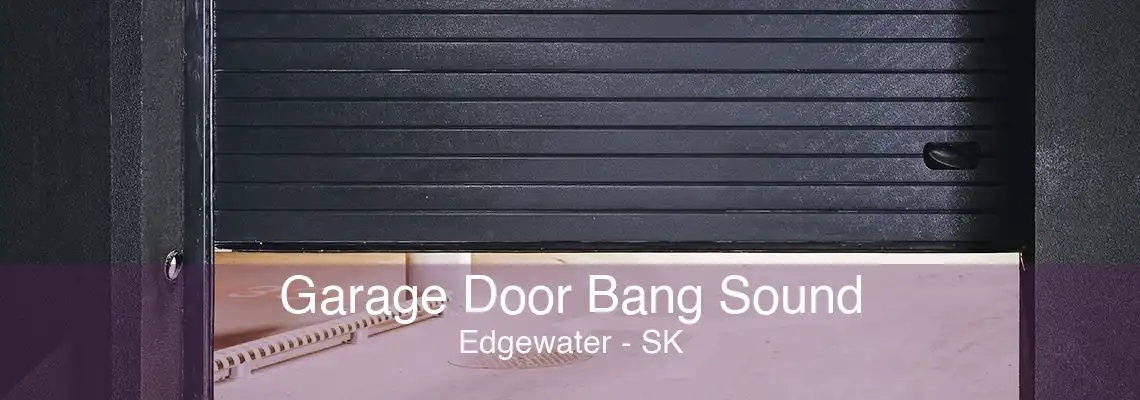 Garage Door Bang Sound Edgewater - SK