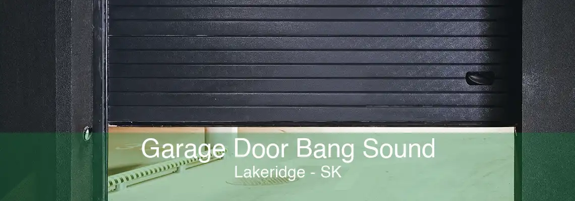 Garage Door Bang Sound Lakeridge - SK