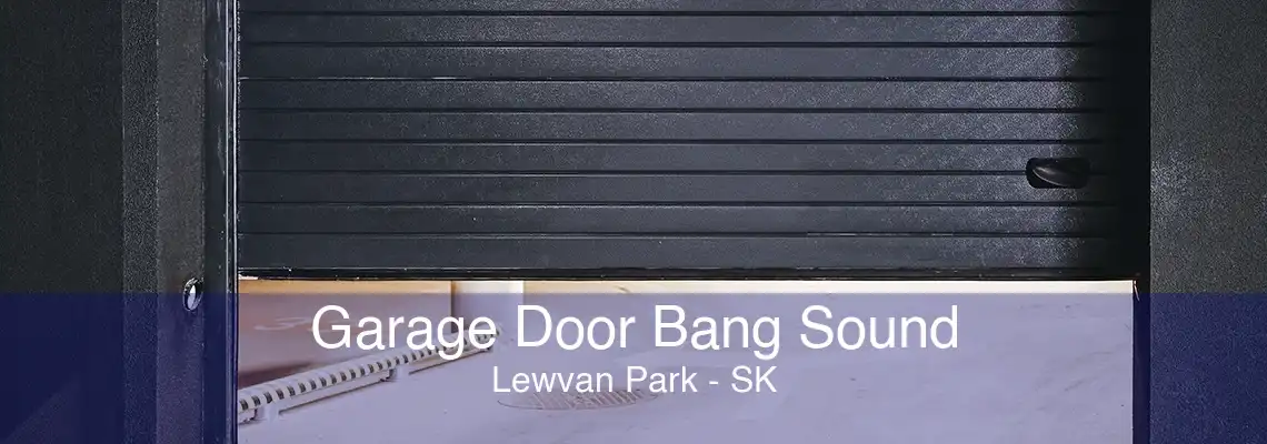 Garage Door Bang Sound Lewvan Park - SK