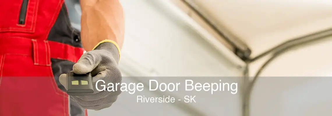 Garage Door Beeping Riverside - SK