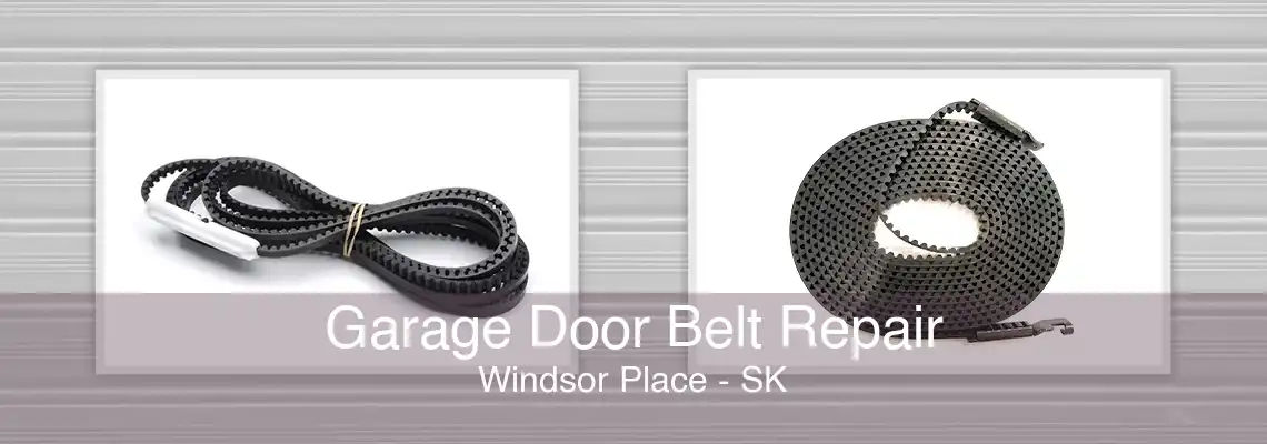 Garage Door Belt Repair Windsor Place - SK