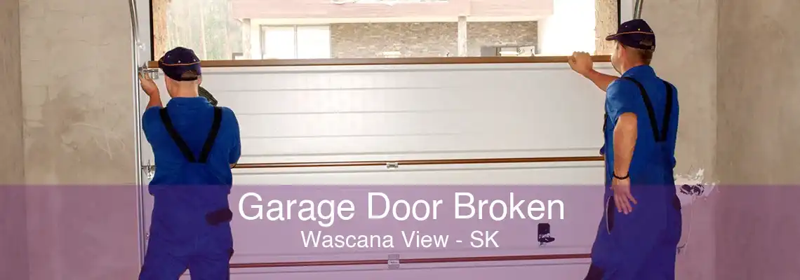 Garage Door Broken Wascana View - SK