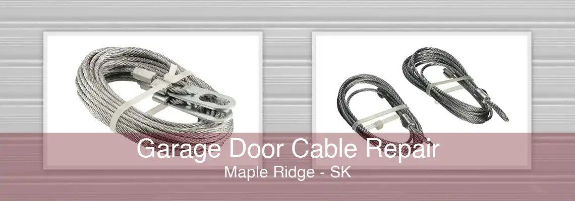 Garage Door Cable Repair Maple Ridge - SK