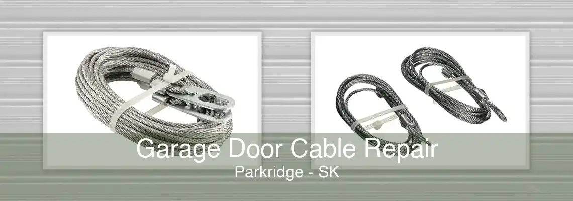 Garage Door Cable Repair Parkridge - SK