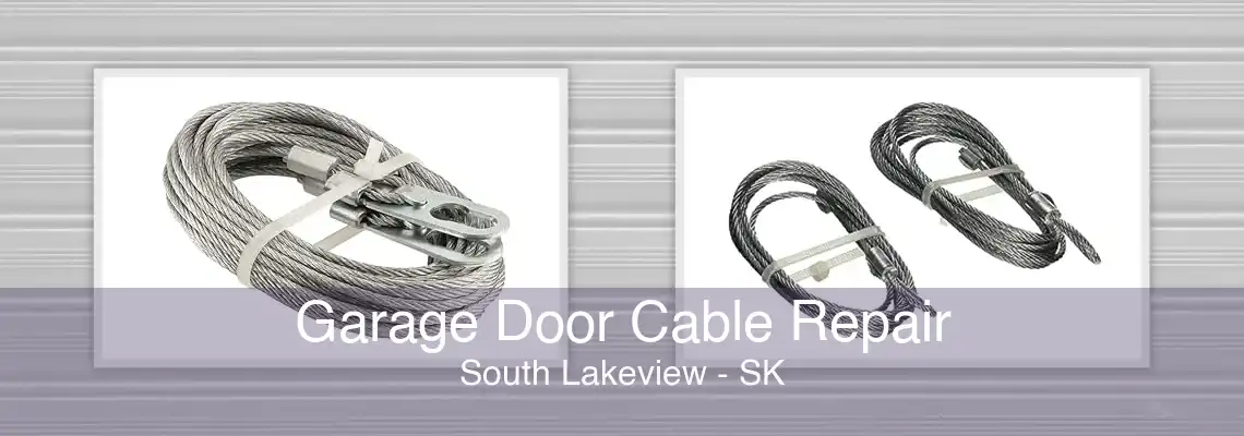 Garage Door Cable Repair South Lakeview - SK