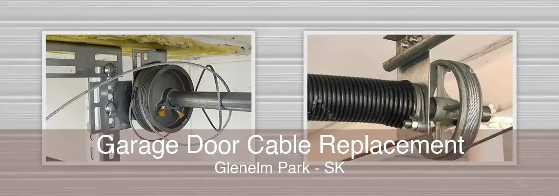 Garage Door Cable Replacement Glenelm Park - SK