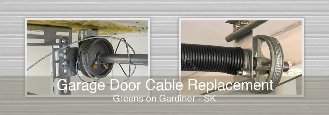 Garage Door Cable Replacement Greens on Gardiner - SK