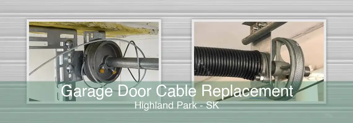 Garage Door Cable Replacement Highland Park - SK