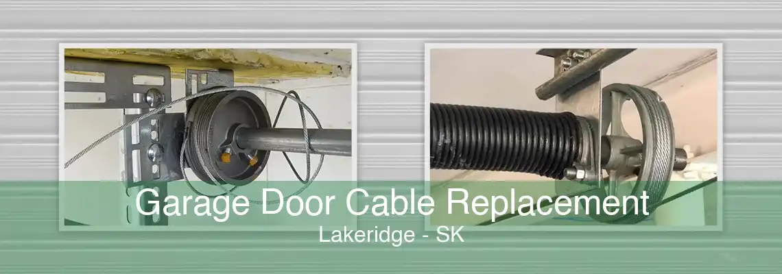 Garage Door Cable Replacement Lakeridge - SK