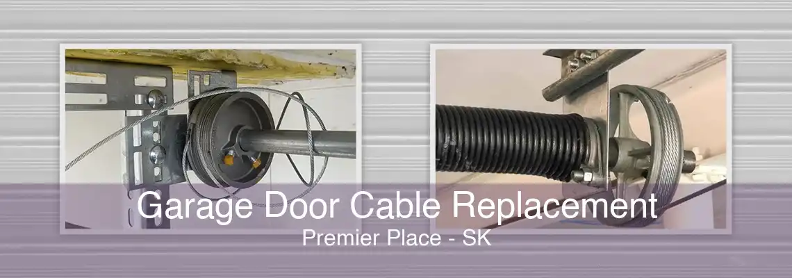 Garage Door Cable Replacement Premier Place - SK