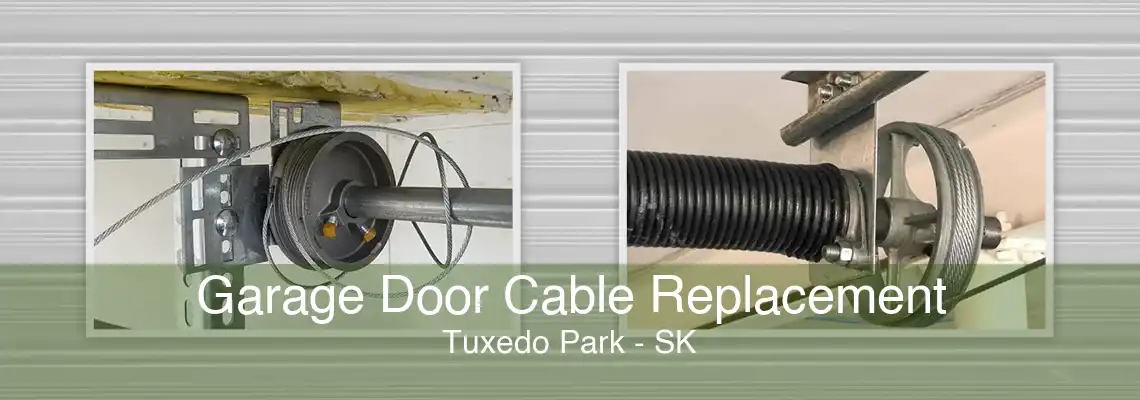 Garage Door Cable Replacement Tuxedo Park - SK