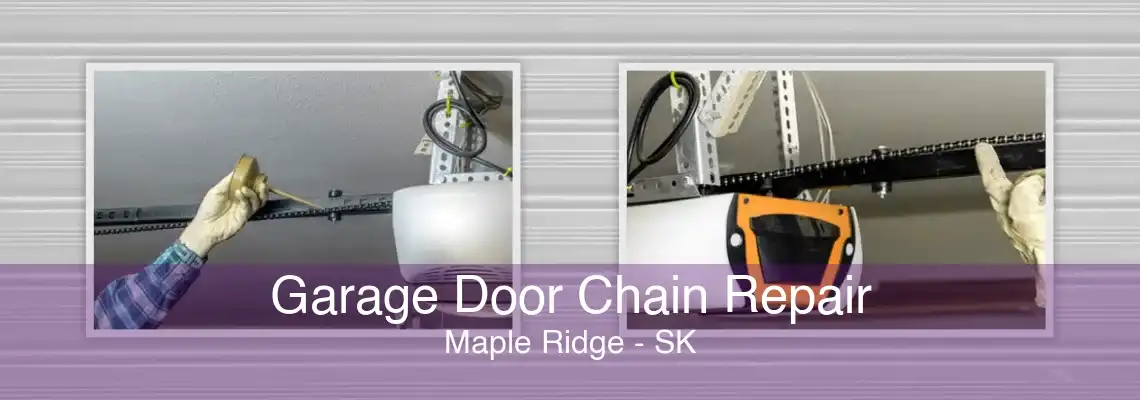 Garage Door Chain Repair Maple Ridge - SK