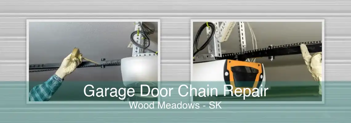 Garage Door Chain Repair Wood Meadows - SK