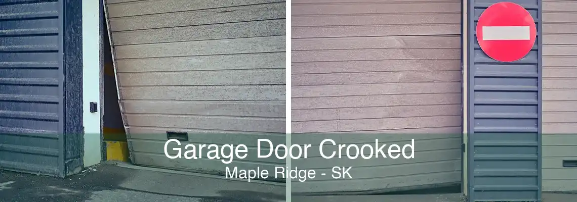 Garage Door Crooked Maple Ridge - SK
