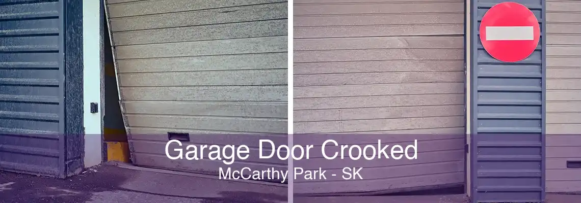 Garage Door Crooked McCarthy Park - SK