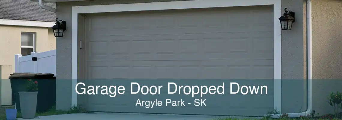 Garage Door Dropped Down Argyle Park - SK