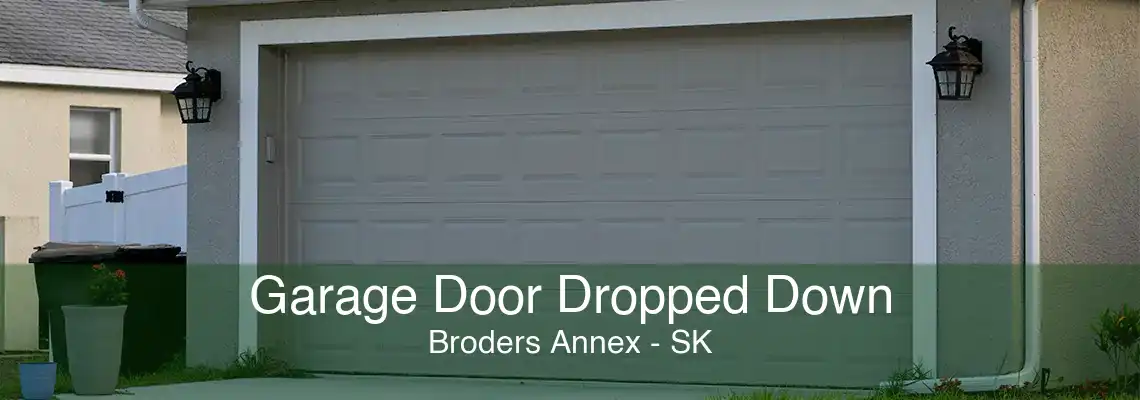 Garage Door Dropped Down Broders Annex - SK