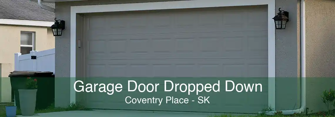 Garage Door Dropped Down Coventry Place - SK