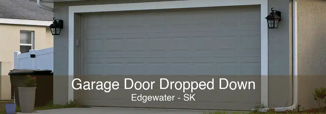 Garage Door Dropped Down Edgewater - SK