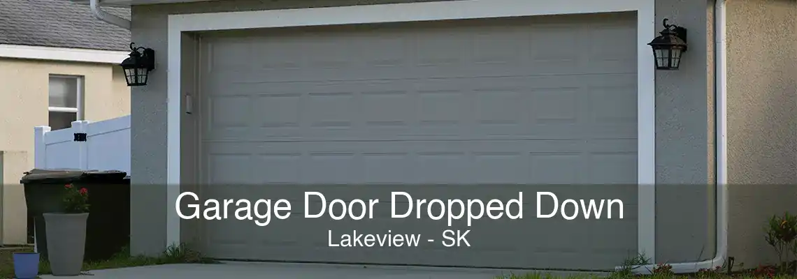 Garage Door Dropped Down Lakeview - SK